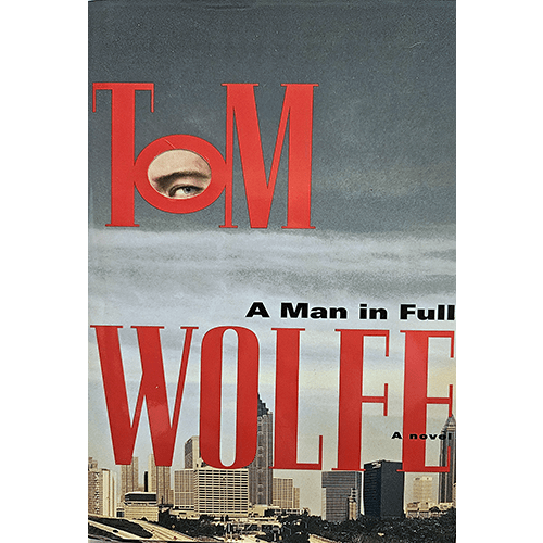 The cover of A Man in Full by Tom Wolfe features bold red typography with the author’s name spanning the upper and lower sections. A man's eye peers through the letter 'O,' set against an urban skyline backdrop.