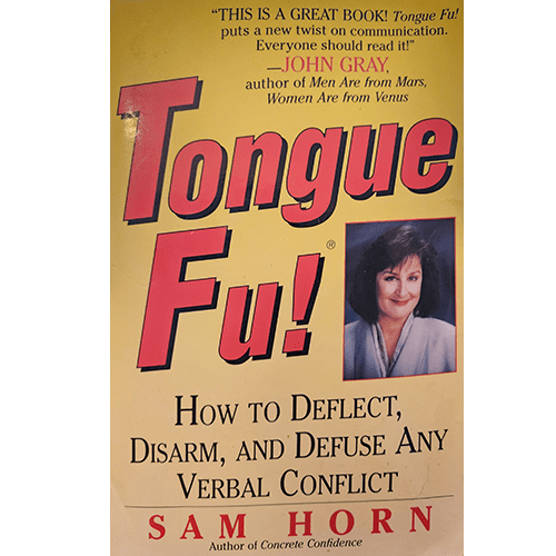 Cover of Tongue Fu! by Sam Horn, featuring a testimonial from John Gray and a photo of the author. Subtitle reads: "How to Deflect, Disarm, and Defuse Any Verbal Conflict."