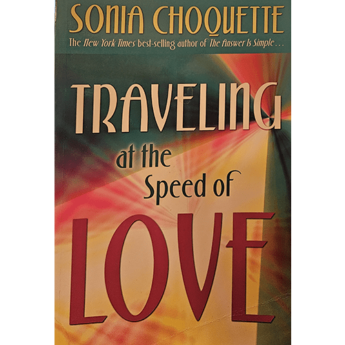 Cover of Traveling at the Speed of Love by Sonia Choquette. The cover features vibrant colors with the title and author's name in bold fonts, evoking a sense of spiritual journey and connection.