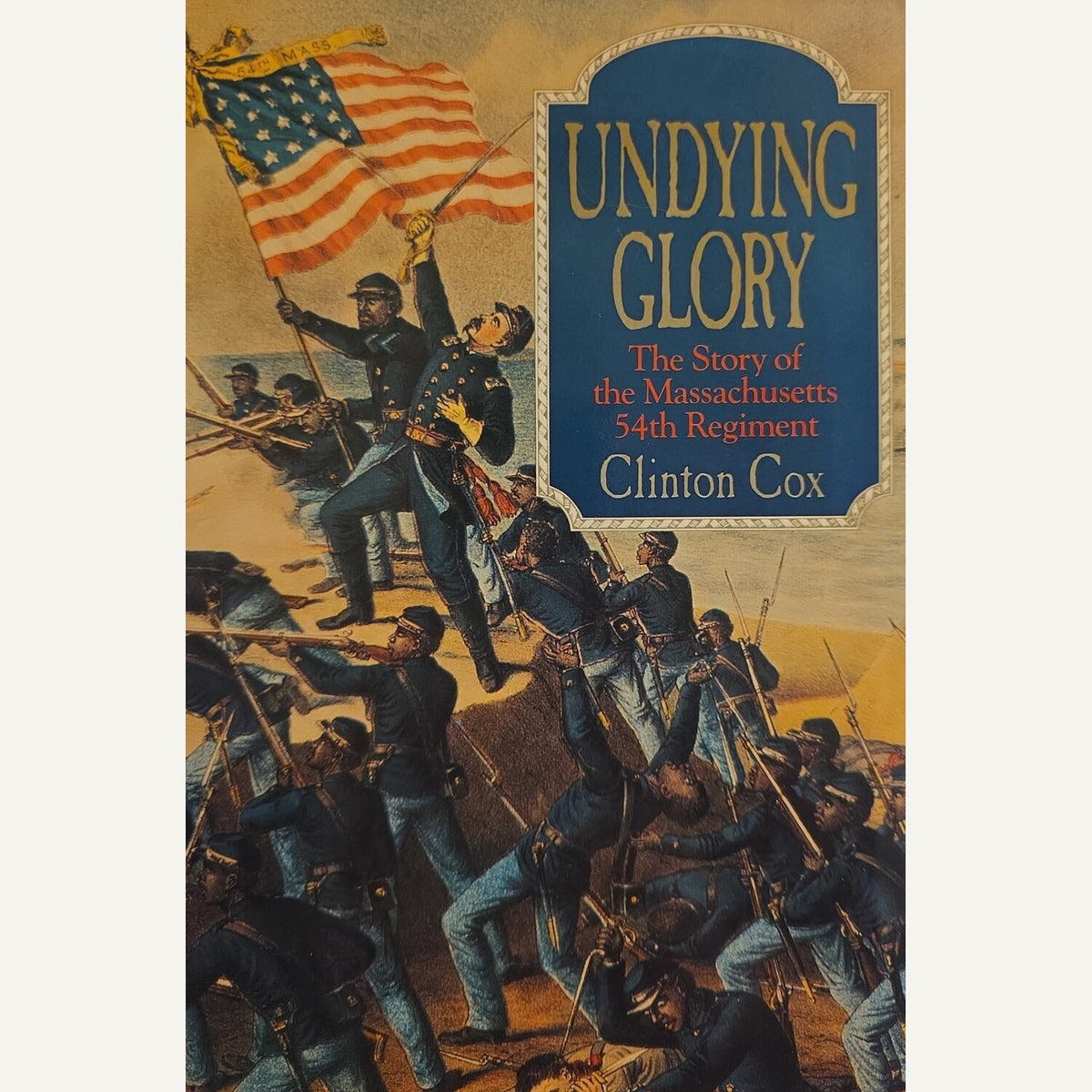 Book cover for 'Undying Glory: The Story of the Massachusetts 54th Regiment' by Clinton Cox, featuring a historical battle illustration with soldiers and an American flag, plus a large blue title panel.