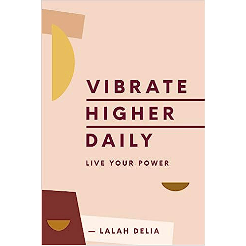 Vibrate Higher Daily: Live Your Power