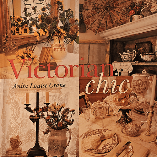 Cover of "Victorian Chic" by Anita Louise Crane featuring a collage of Victorian-inspired interior decor scenes, with lace, fine china, and floral arrangements set against warm, inviting backdrops.