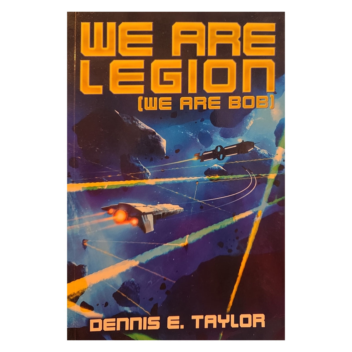 The book cover of 'We Are Legion (We Are Bob)' by Dennis E. Taylor, featuring retro-futuristic space-themed artwork with orange title text and spacecraft against a dark blue and purple cosmic background.