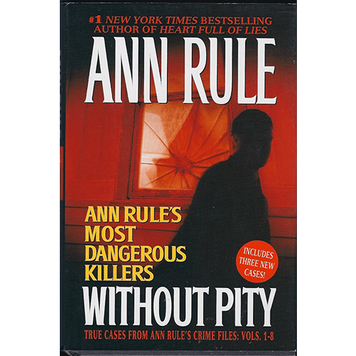 Without Pity: Ann Rule's Most Dangerous Killers