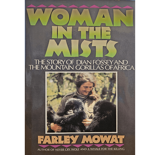 Cover of "Woman in the Mists" by Farley Mowat, featuring a photo of Dian Fossey with two mountain gorillas, set against a dark background with bold green and gold title text.