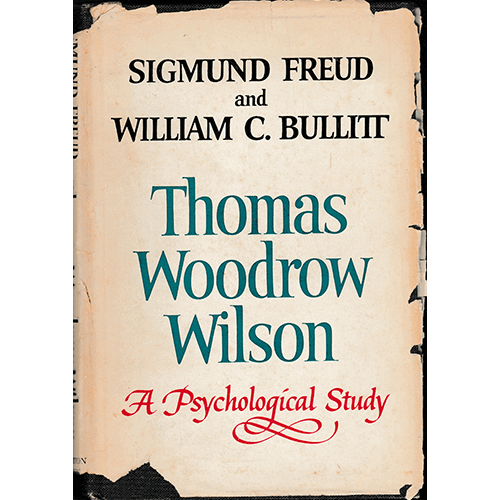 See all 6 images Thomas Woodrow Wilson A Psychological Study- Hardcover