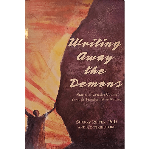 The cover of Writing Away the Demons by Sherry Reiter, PhD, features an abstract, expressive art piece showing a figure reaching toward light, symbolizing transformation through creative coping.