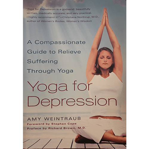 The cover of Yoga for Depression by Amy Weintraub features a woman seated in a yoga pose with hands raised above her head. The subtitle reads, "A Compassionate Guide to Relieve Suffering Through Yoga."