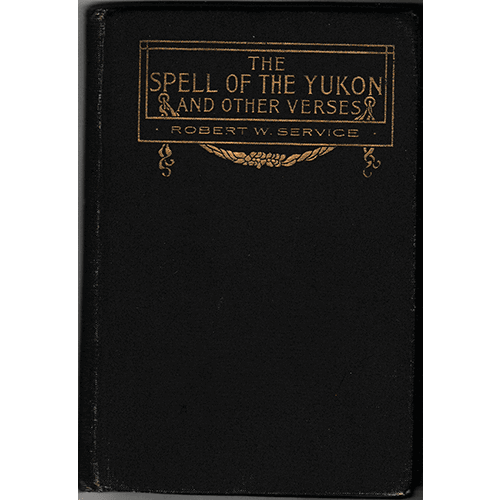 THE SPELL OF THE YUKON AND OTHER VERSES By ROBERT W. SERVICE 1907 First Edition Inscribed by Someone Robert W. Service