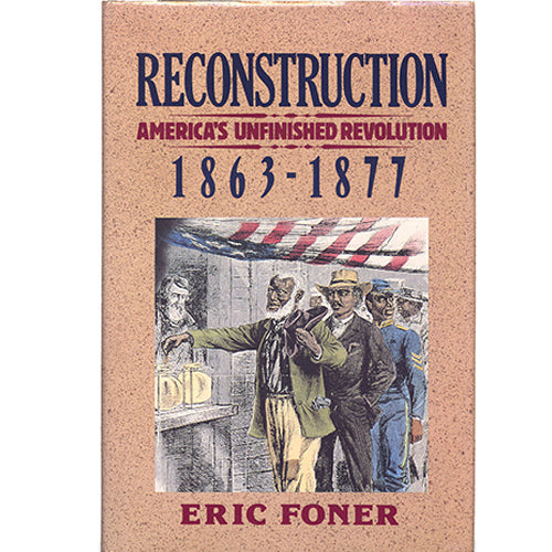 Reconstruction: America's Unfinished Revolution