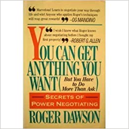 You Can Get Anything You Want but You Have to Do More Than Ask by Roger Dawson- Hardcover