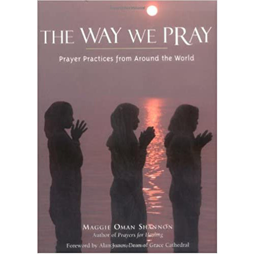 The Way We Pray: Celebrating Spirit from Around the World Paperback