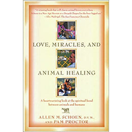 Love, Miracles, and Animal Healing: A heartwarming look at the spiritual bond between animals and humans Paperback