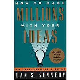 How to Make Millions with Your Ideas: An Entrepreneur's Guide Paperback -Dan Kennedy