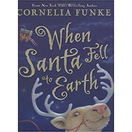 When Santa Fell To Earth- paperback by Cornelia Funke