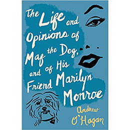 The Life and Opinions of Maf the Dog, and of His Friend Marilyn Monroe Hardcover