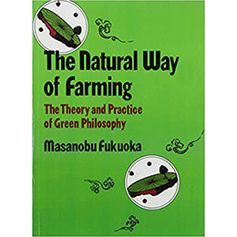 Natural Way of Farming: The Theory and Practice of Green Philosophy- Paperback