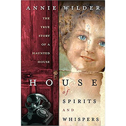 House of Spirits and Whispers: The True Story of a Haunted House Paperback –