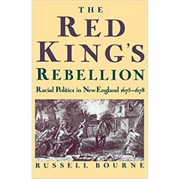 The Red King's Rebellion: Racial Politics in New England 1675-1678- Paperback by Russell Bourne