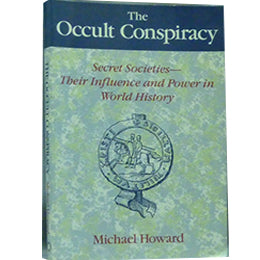 The Occult Conspiracy. Secret Societies - Their Influence and Power in World History-Michael Howard