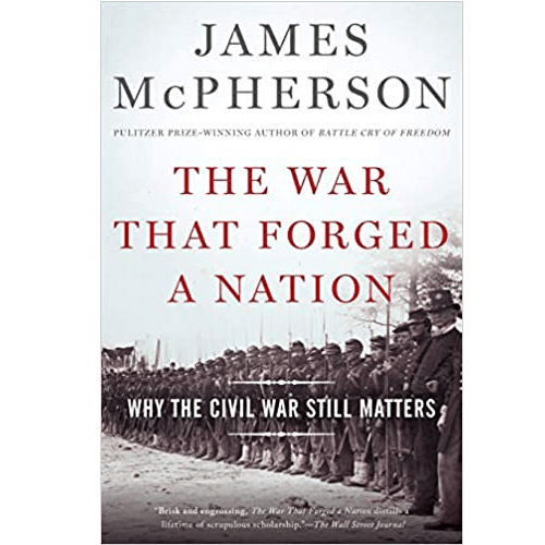 The War That Forged a Nation: Why the Civil War Still Matters