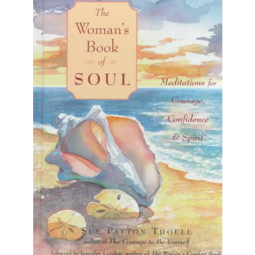 The Woman's Book of Soul: Meditations for Courage, Confidence & Spirit