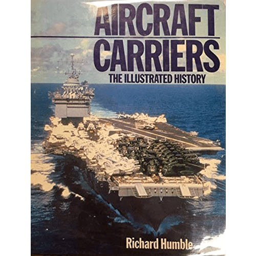 Aircraft Carriers: The Illustrated History-Richard Humble-Hardcover
