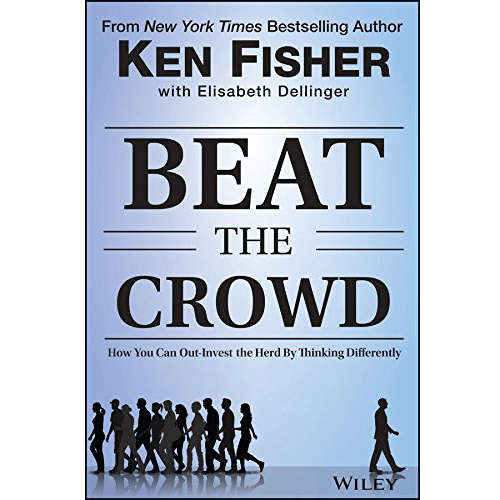 Beat the Crowd: How You Can Out-Invest the Herd by Thinking Differently (Fisher Investments Press) 1st Edition