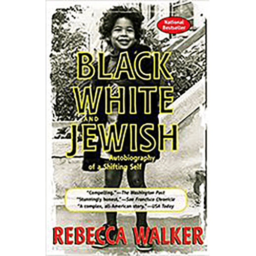 Black, White & Jewish: Autobiography of a Shifting Self