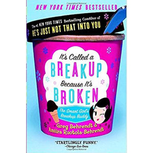 It's Called a Breakup Because It's Broken: The Smart Girl's Break-Up Buddy