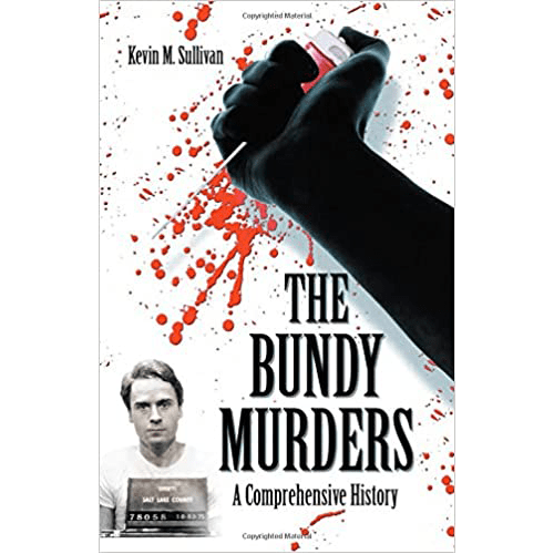 The Bundy Murders: A Comprehensive History