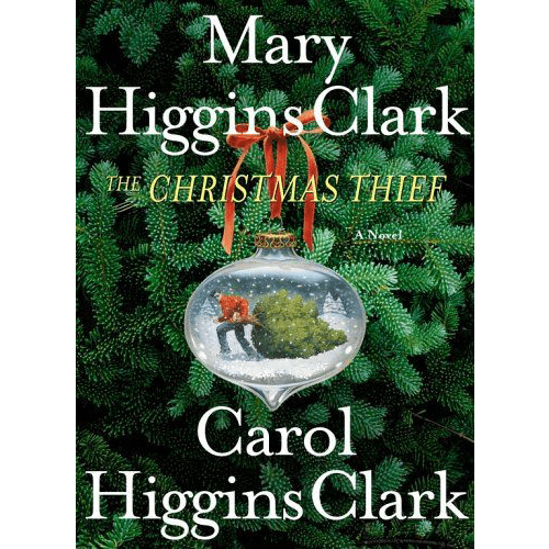 The Christmas Thief: A Novel-Mary Higgins Clark, Carol Higgins Clark-Hardcover