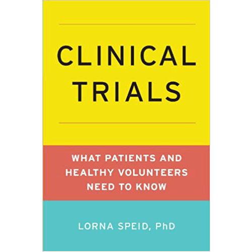 Clinical Trials: What Patients and Healthy Volunteers Need to Know Paperback