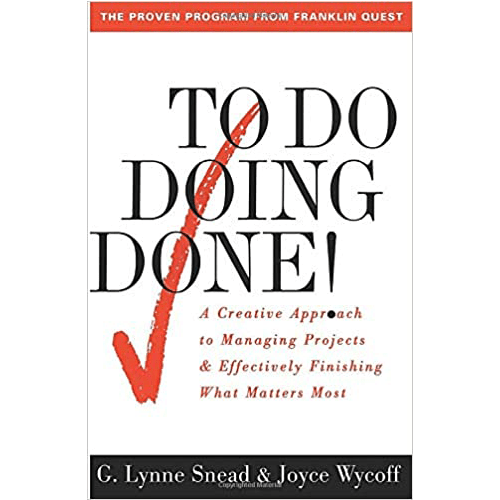 To Do Doing Done: A Creative Approach to Managing Projects & Effectively Finishing What Matters Most- Paperback