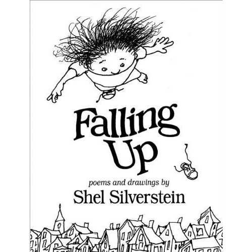 Falling Up Poems and Drawings with Shel Silverstein
