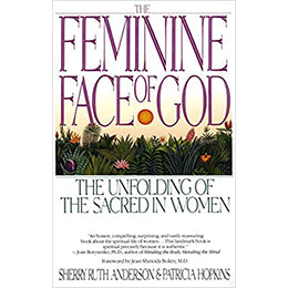 The Feminine Face of God: The Unfolding of the Sacred in Women