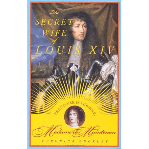 The secret wife of Louis XIV-Françoise d'Aubigné, Madame de Maintenon-hardcover