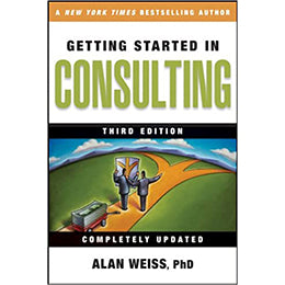 Getting Started in Consulting- Paperback