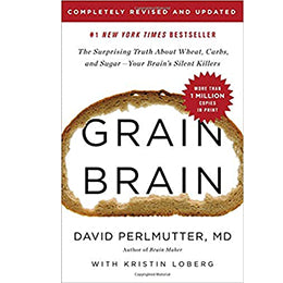 Grain Brain: The Surprising Truth about Wheat, Carbs, and Sugar--Your Brain's Silent Killers Hardcover First Edition