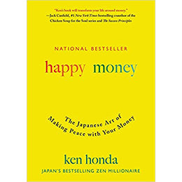 Happy Money: The Japanese Art of Making Peace with Your Money Hardcover