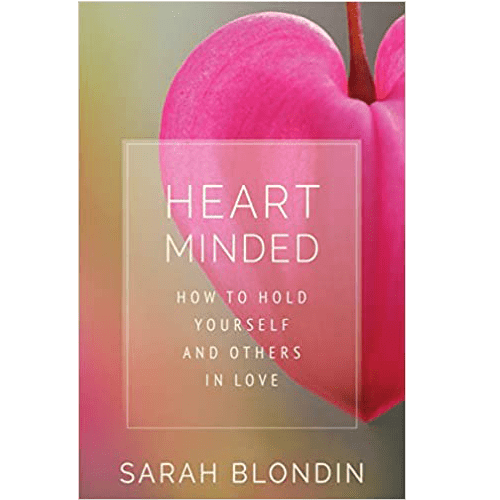 Heart Minded: How to Hold Yourself and Others in Love