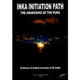 The Awakening of the Puma - Inka Initiation Path (Evidences of Archeo-astronomy in the Andes) Paperback