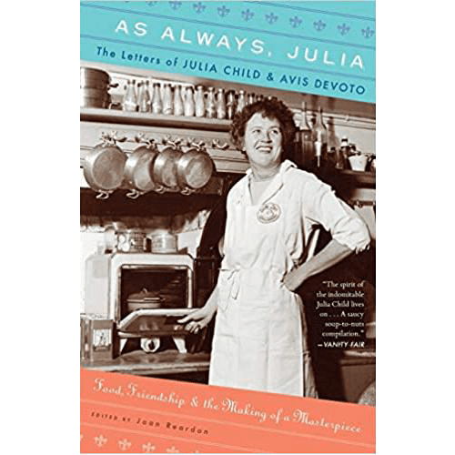 As Always, Julia: The Letters of Julia Child and Avis DeVoto