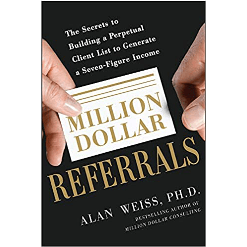 Million Dollar Referrals: The Secrets to Building a Perpetual Client List to Generate a Seven-Figure Income Paperback