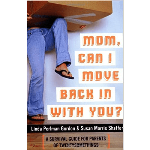 Mom, Can I Move Back In With You?: A Survival Guide for Parents of Twentysomethings- Paperback
