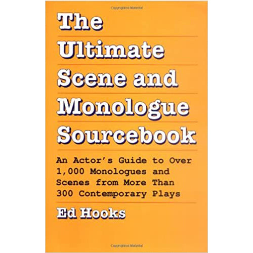 The Ultimate Scene and Monologue Sourcebook: An Actor's Guide to Over 1000 Monologues and Dialogues from More than 300 Contemporary Plays