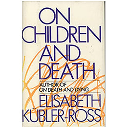 On Children and Death Hardcover - Elisabeth Kubler-Ross