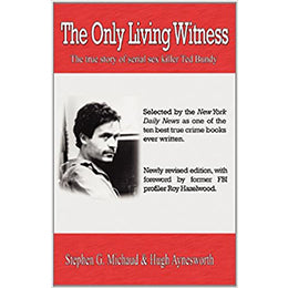 The Only Living Witness: The true story of serial sex killer Ted Bundy Paperback