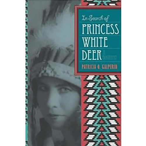 In Search of Princess White Deer: The Biography of Esther Deer