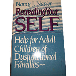 Recreating Your Self: Help for Adult Children of Dysfunctional Families Hardcover- first edition